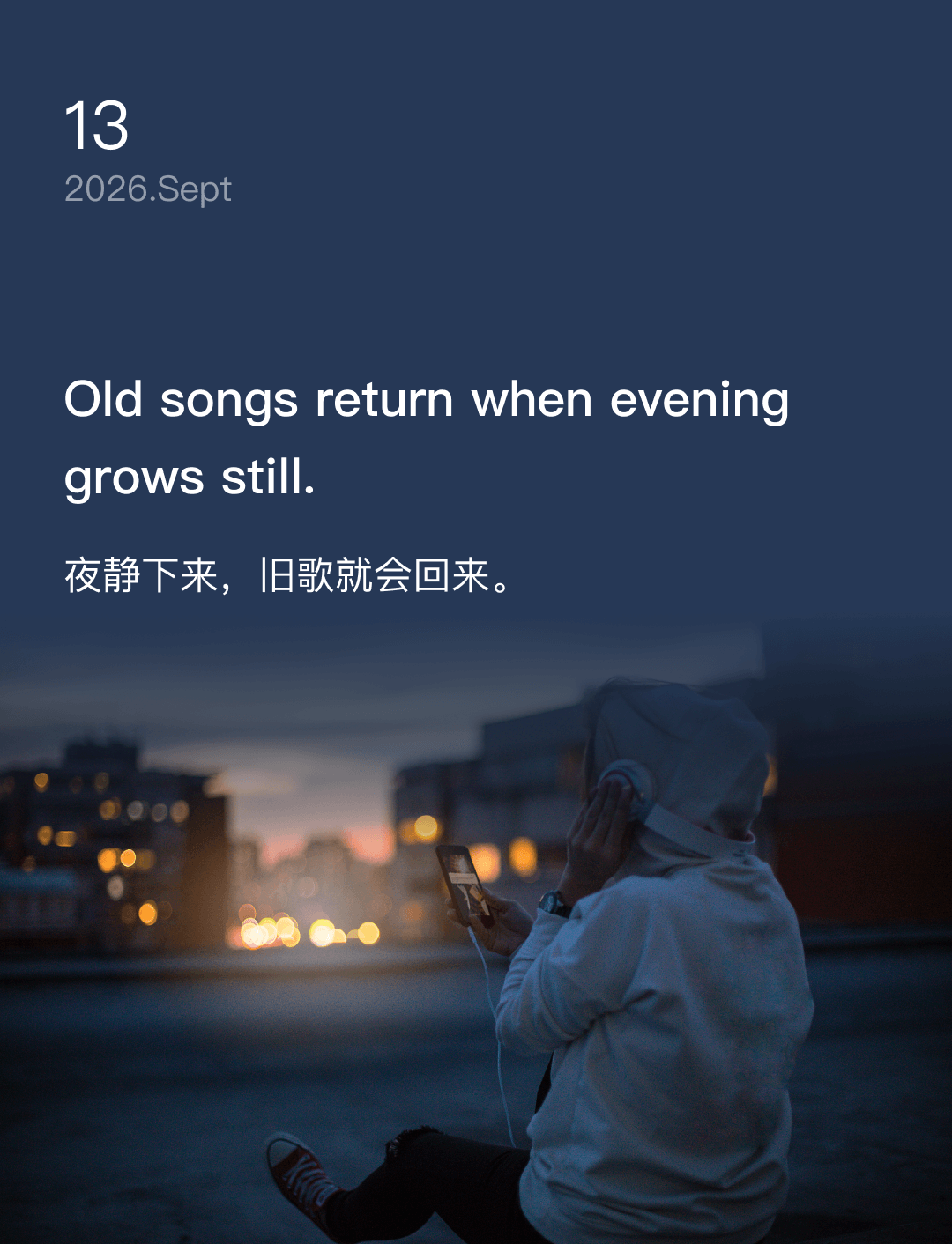 Old songs return when evening grows still.