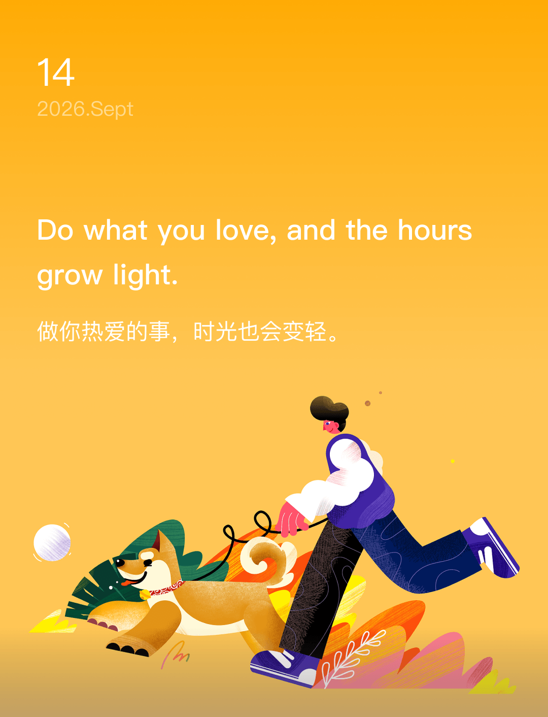 Do what you love, and the hours grow light.