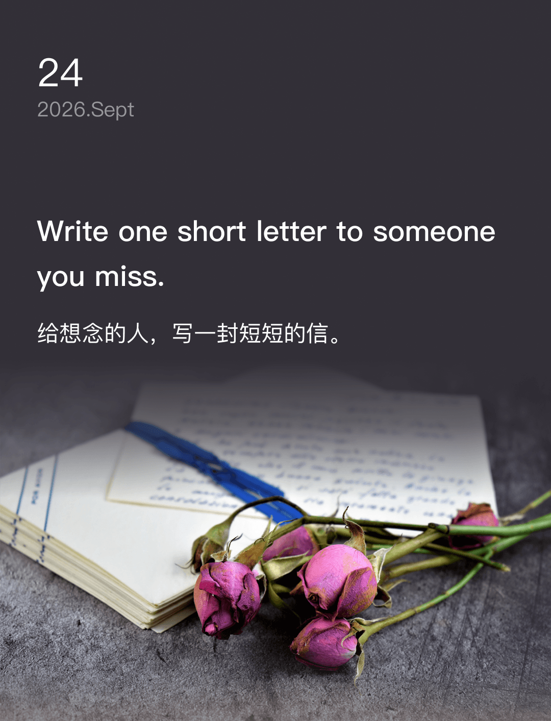Write one short letter to someone you miss.