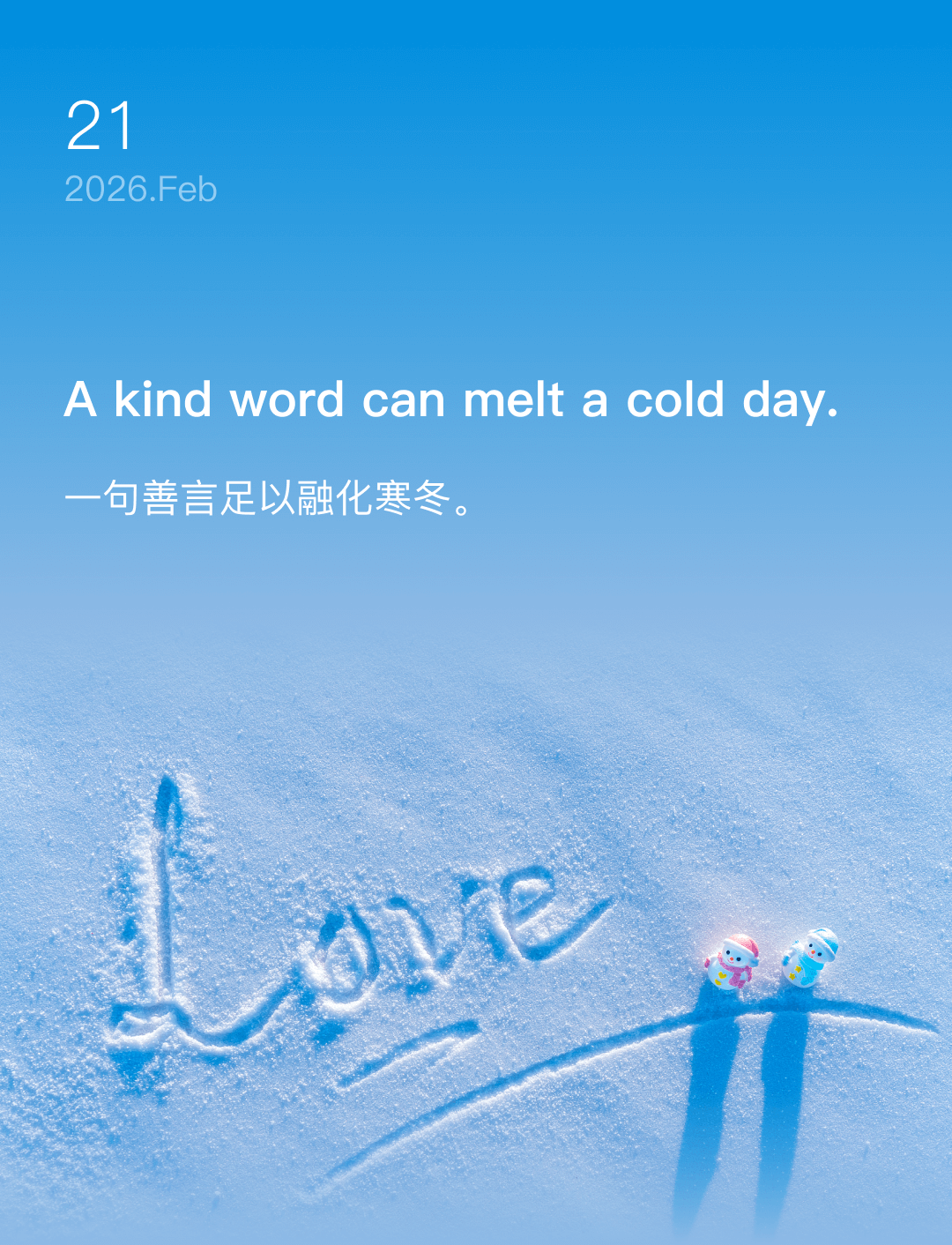 A kind word can melt a cold day.