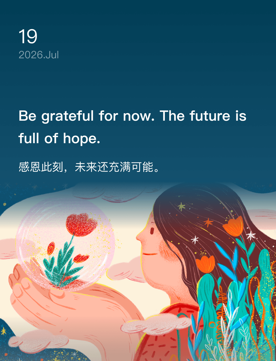 Be grateful for now. The future is full of hope.